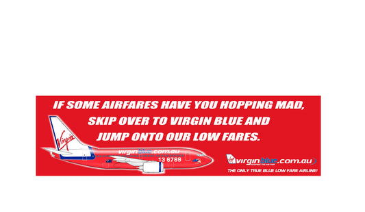 Virgin Blue “If some airfares have you hopping mad, skip over to Virgin Blue and jump onto our low fares”PVC profile sign.